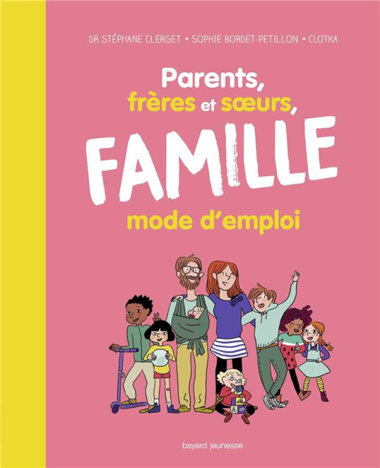 PARENTS, FRERES ET SOEURS, FAMILLE (ELARGIE) MODE D'EMPLOI - BORDET-PETILLON - Bayard Jeunesse