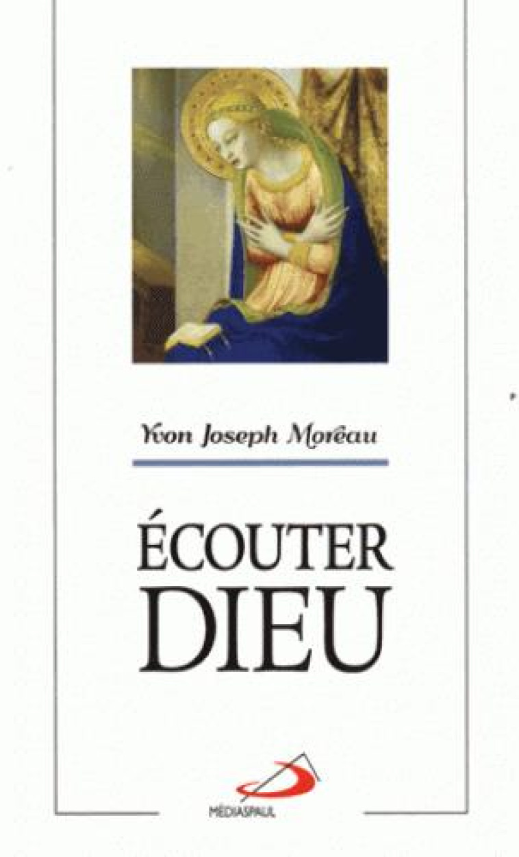 ECOUTER DIEU - MOREAU YVON JOSEPH - MÉDIASPAUL (CANADA)