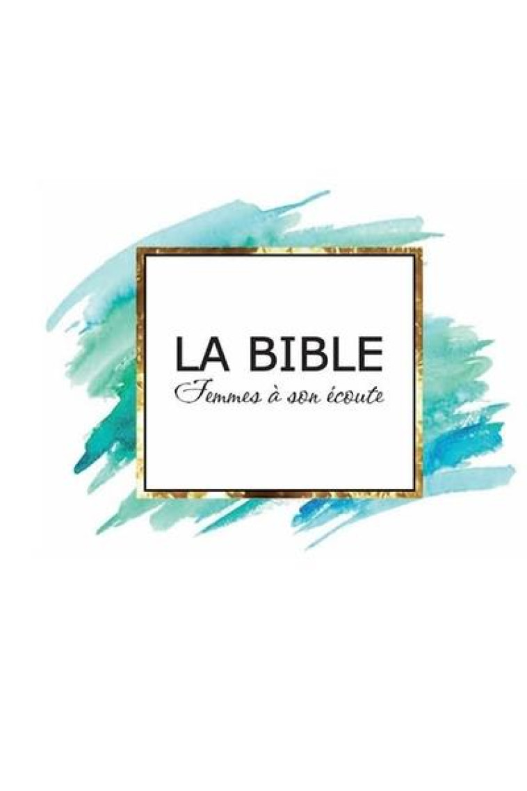 LA BIBLE : FEMME A SON ECOUTE - COLLECTIF - BIBLIQUE FRANCA