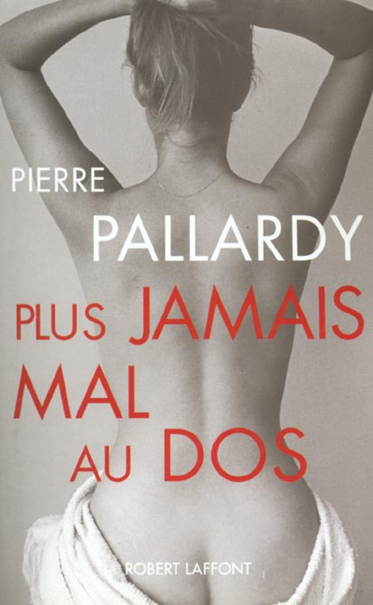 PLUS JAMAIS MAL AU DOS - NE - PALLARDY/TAILLEFER - ROBERT LAFFONT