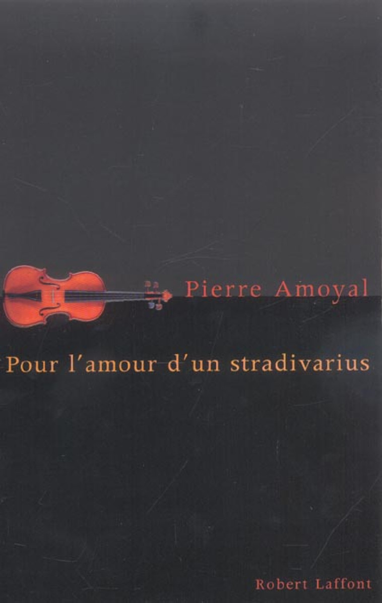 POUR L'AMOUR D'UN STRADIVARIUS - AMOYAL PIERRE - ROBERT LAFFONT