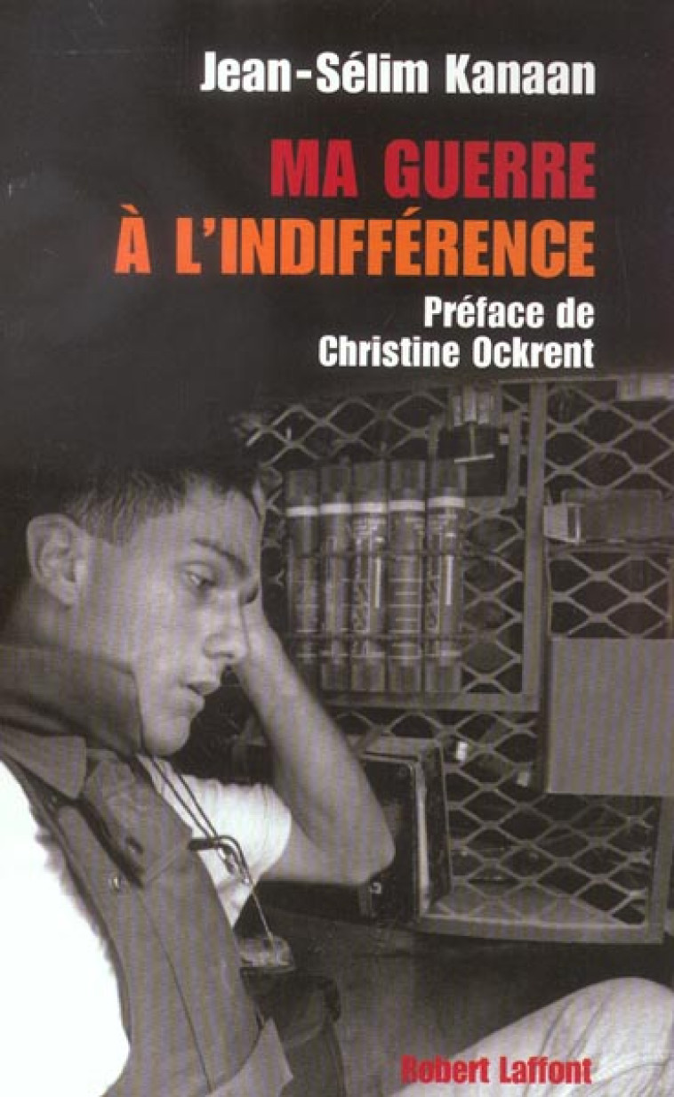 MA GUERRE A L'INDIFFERENCE - KANAAN/OCKRENT - ROBERT LAFFONT