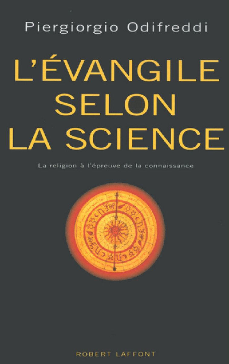 L'EVANGILE SELON LA SCIENCE LES RELIGIONS A LA PREUVE PAR NEUF - Piergiorgio Odifreddi - ROBERT LAFFONT