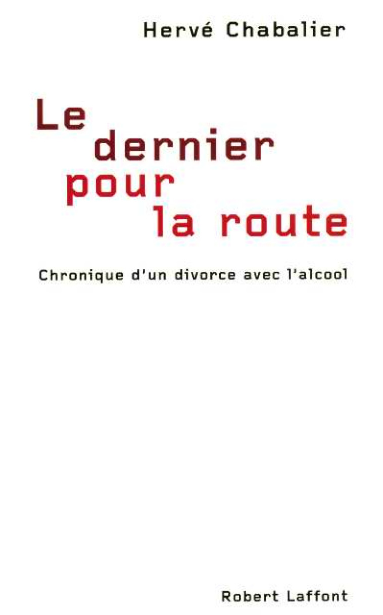 LE DERNIER POUR LA ROUTE - CHABALIER HERVE - ROBERT LAFFONT