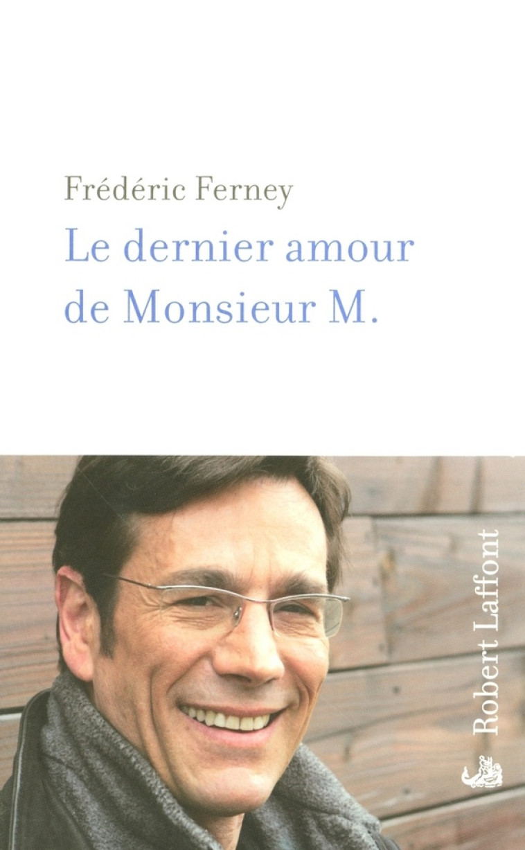 LE DERNIER AMOUR DE MONSIEUR M. - FERNEY FREDERIC - ROBERT LAFFONT