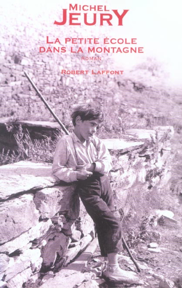 LA PETITE ECOLE DANS LA MONTAGNE - JEURY MICHEL - ROBERT LAFFONT