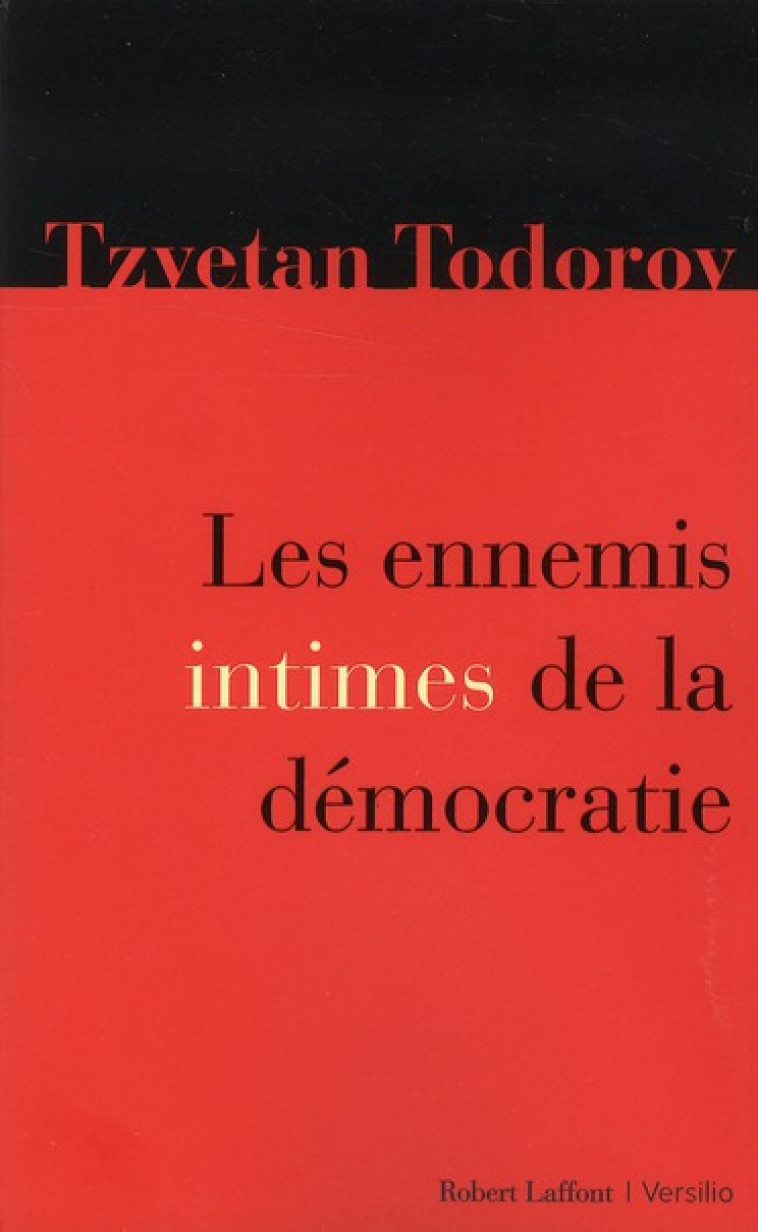 LES ENNEMIS INTIMES DE LA DEMOCRATIE - TODOROV TZVETAN - ROBERT LAFFONT