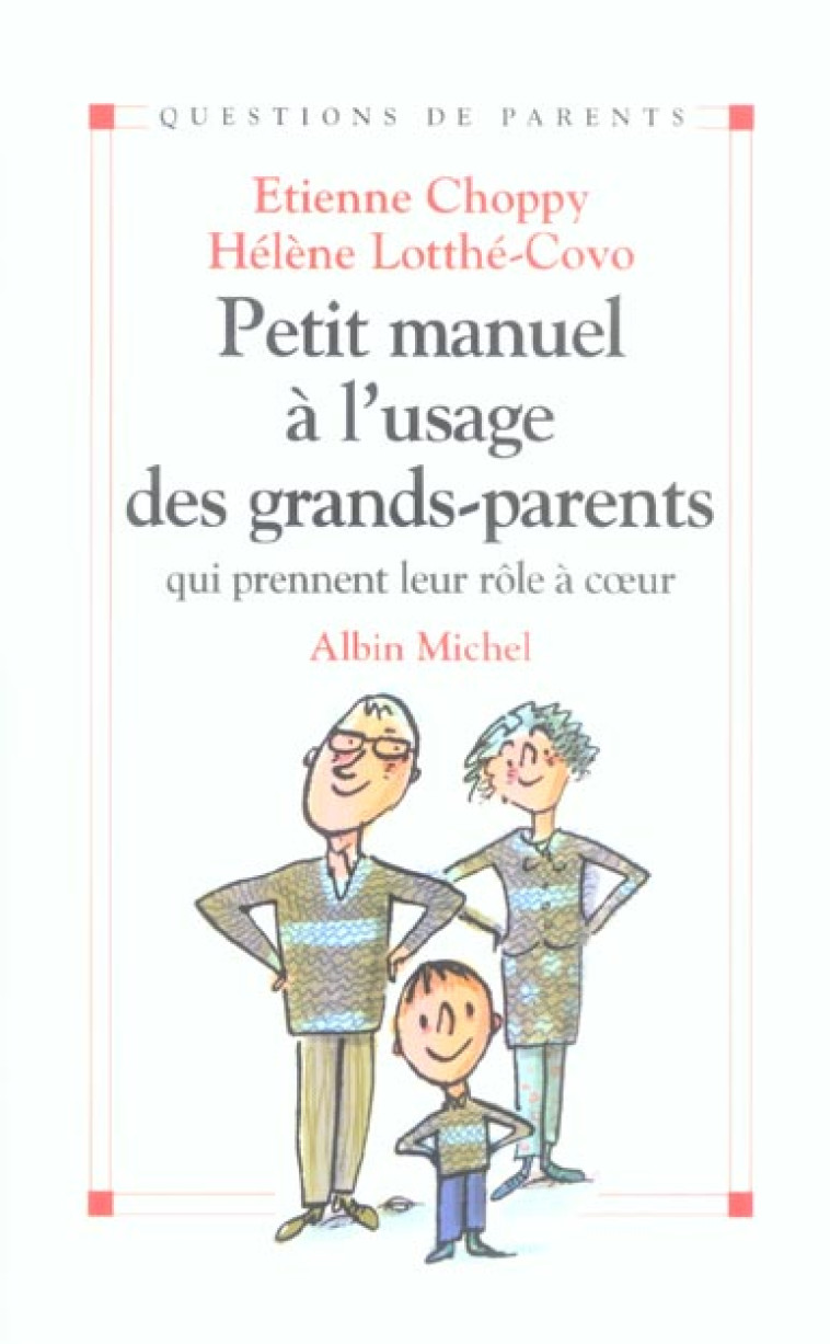 PETIT MANUEL A L'USAGE DES GRANDS-PARENTS - QUI PRENNENT LEUR ROLE A COEUR - LOTTHE-COVO/CHOPPY - ALBIN MICHEL