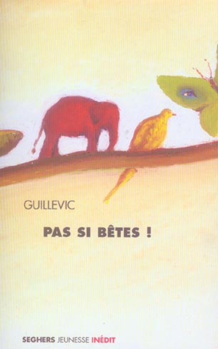 PAS SI BETES ! - GUILLEVIC - SEGHERS