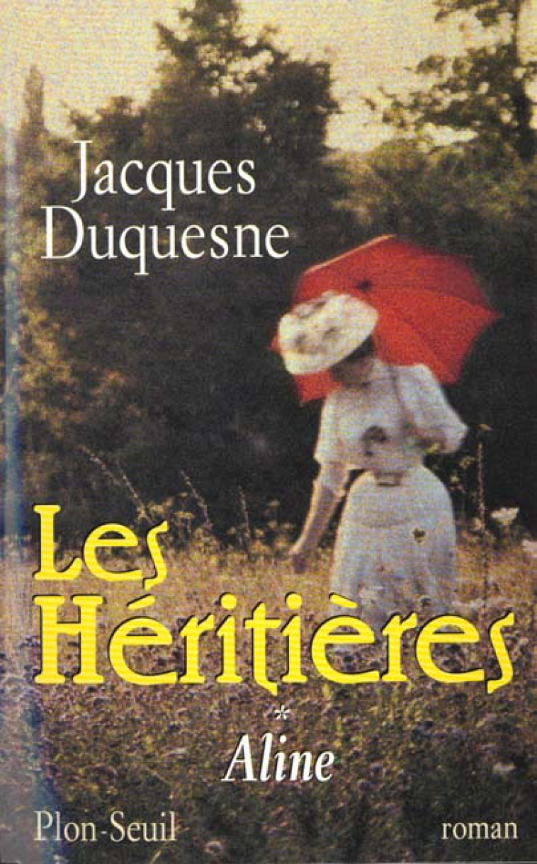 LES HERITIERES TOME 1 - ALINE - VOL01 - DUQUESNE JACQUES - PLON