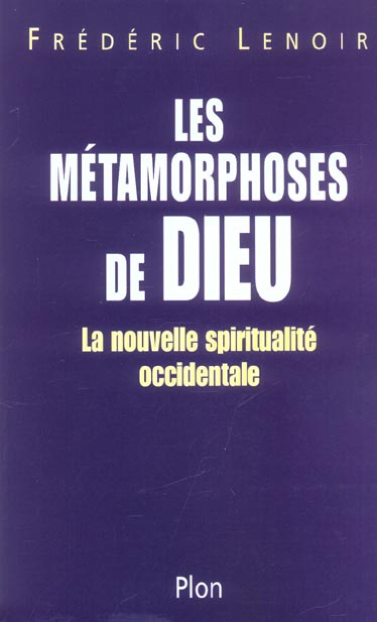 LES METAMORPHOSES DE DIEU - LENOIR FREDERIC - PLON