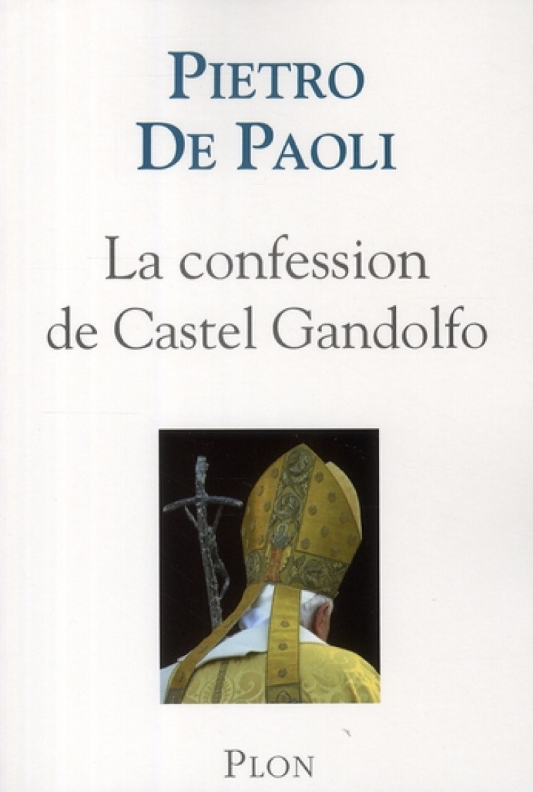 LA CONFESSION DE CASTEL GANDOLFO - PAOLI PIETRO DE - PLON