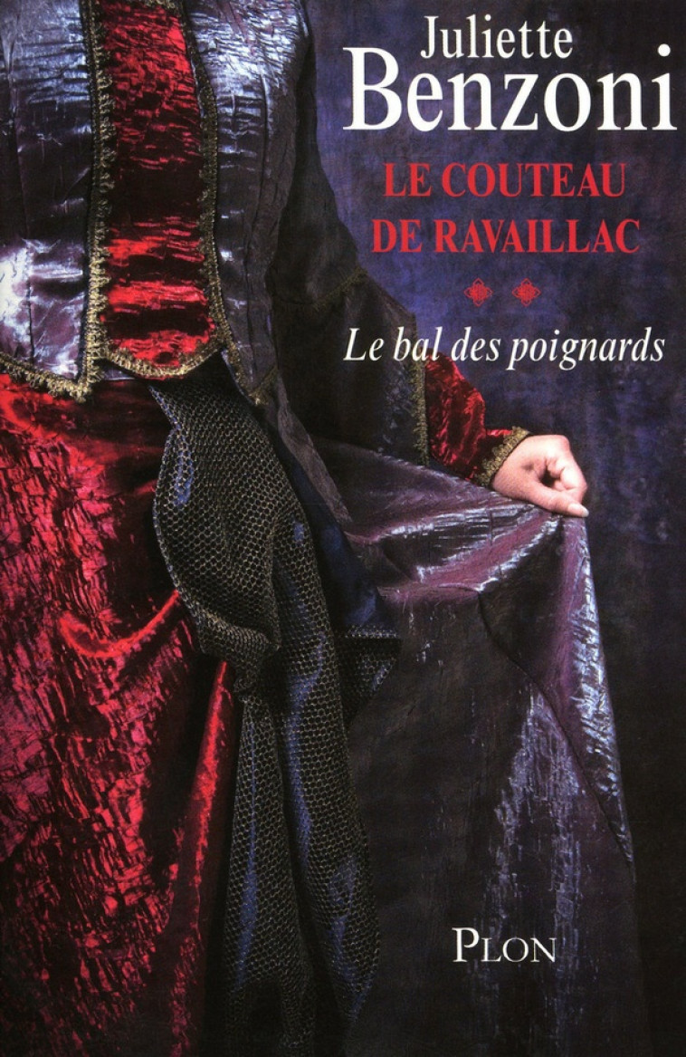 LE BAL DES POIGNARDS T02 LE COUTEAU DE RAVAILLAC - VOL02 - BENZONI JULIETTE - PLON