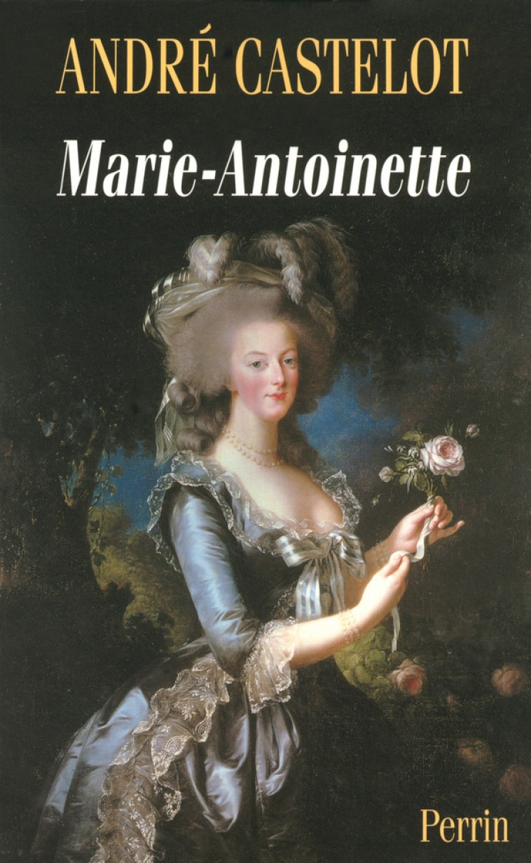 MARIE-ANTOINETTE - CASTELOT ANDRE - PERRIN