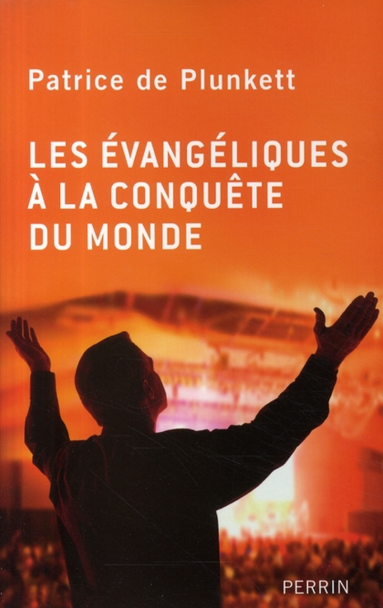 LES EVANGELIQUES A LA CONQUETE DU MONDE - PLUNKETT PATRICE DE - PERRIN