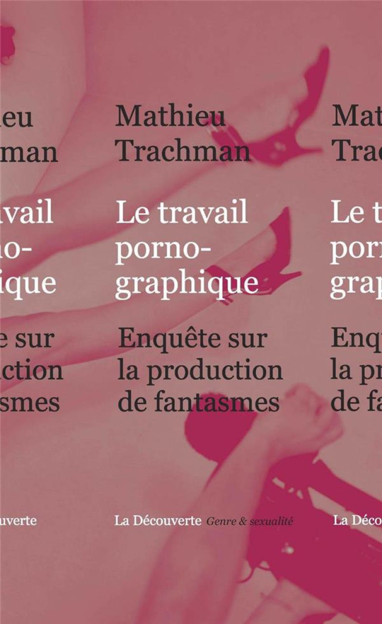 LE TRAVAIL PORNOGRAPHIQUE - TRACHMAN MATHIEU - La Découverte