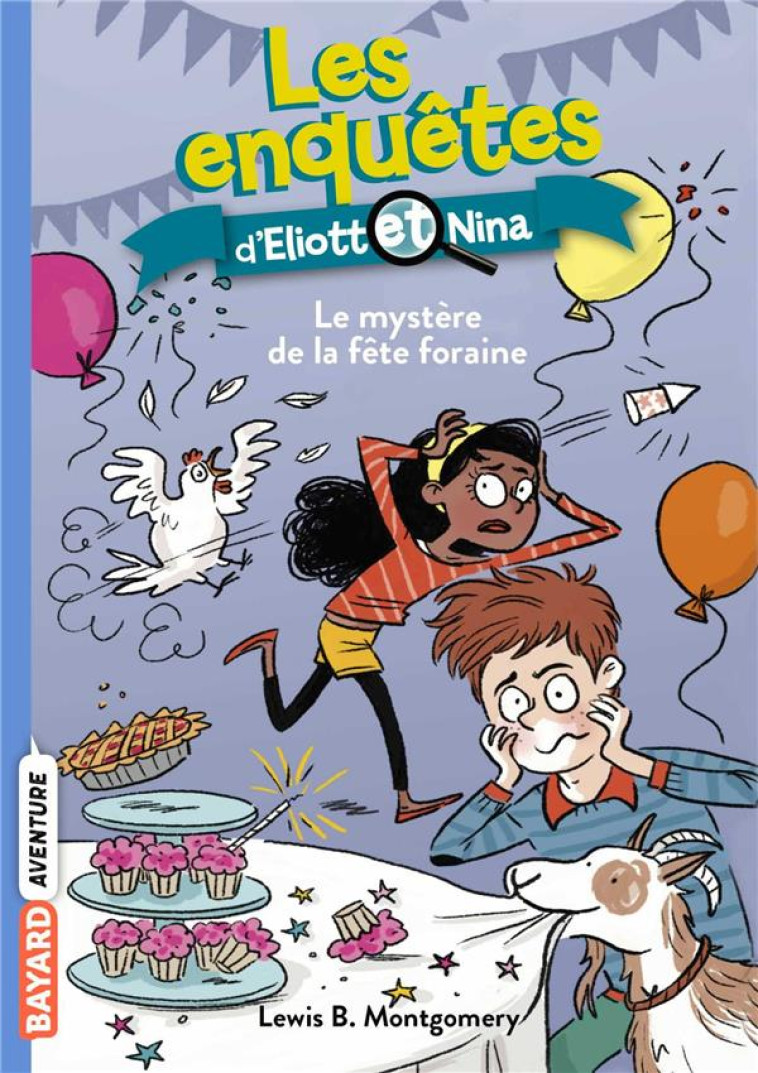 LES ENQUETES D'ELIOTT ET NINA, TOME 05 - LE MYSTERE DE LA FETE FORAINE - MONTGOMERY/MAROGER - Bayard Jeunesse