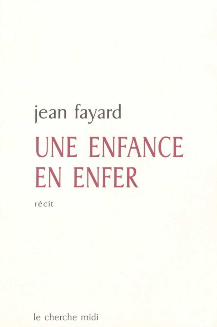 UNE ENFANCE EN ENFER - FAYARD JEAN - LE CHERCHE MIDI