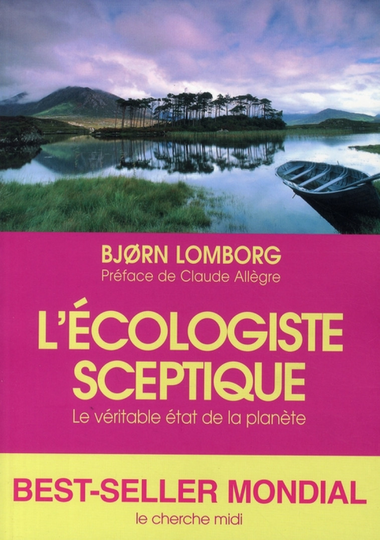 L'ECOLOGISTE SCEPTIQUE - LE VERITABLE ETAT DE LA PLANETE - LOMBORG/ALLEGRE - LE CHERCHE MIDI