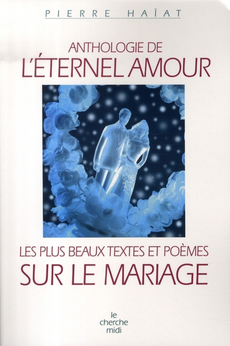 ANTHOLOGIE DE L'ETERNEL AMOUR - HAIAT PIERRE - LE CHERCHE MIDI