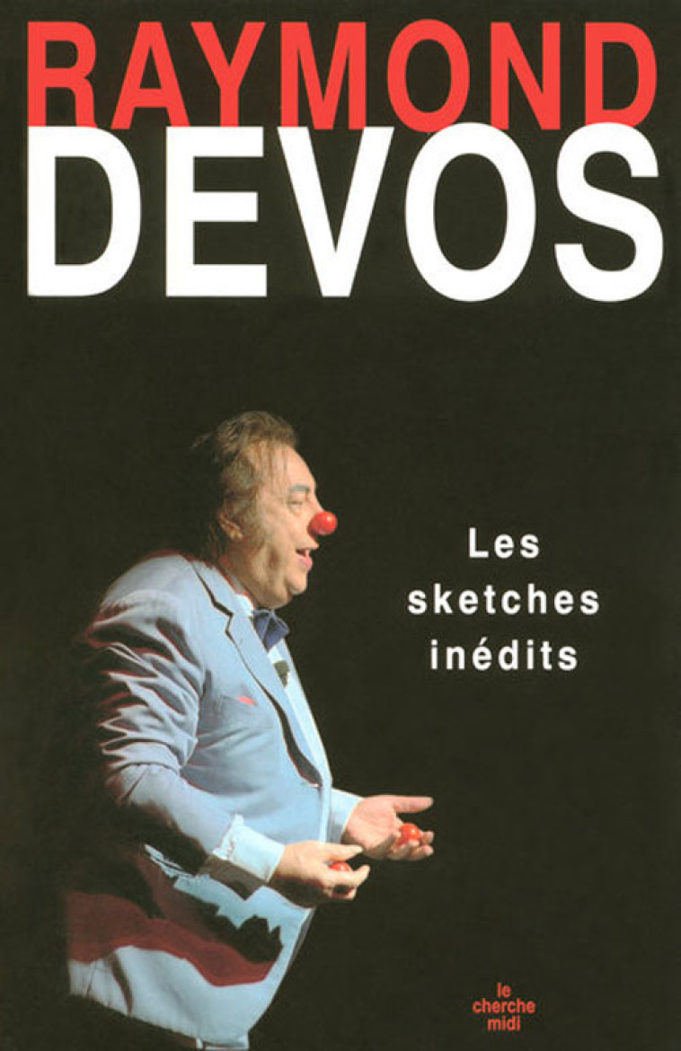 LES SKETCHES INEDITS - DEVOS RAYMOND - LE CHERCHE MIDI