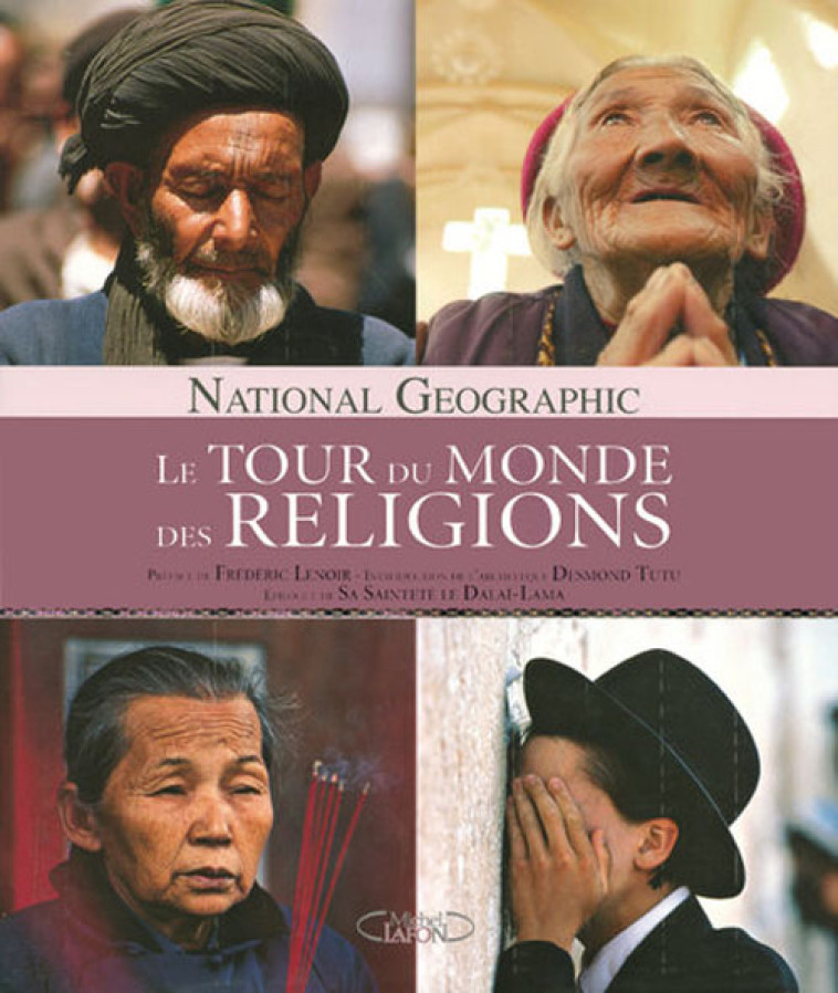 LE TOUR DU MONDE DES RELIGIONS - NATIONAL GEOGRAPHIC - MICHEL LAFON