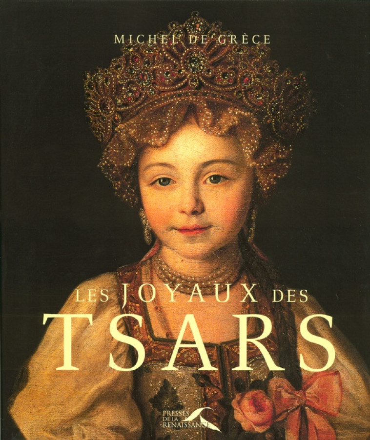 LES JOYAUX DES TSARS - GRECE MICHEL DE - PRESSES RENAISS