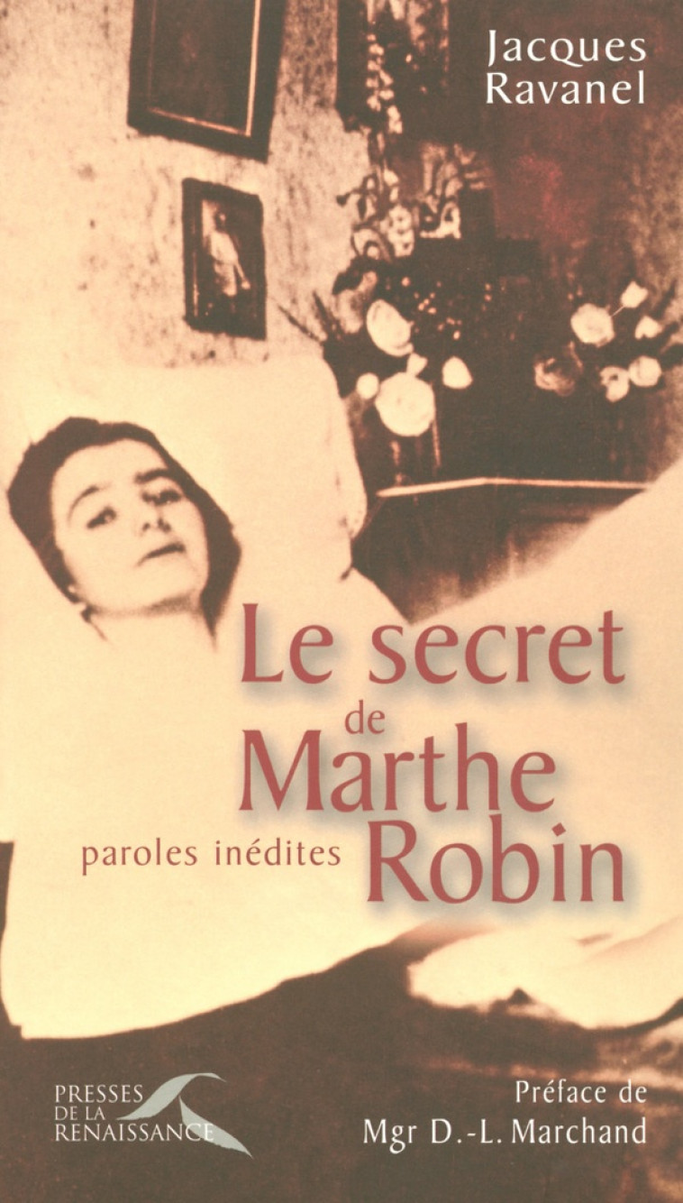 LE SECRET DE MARTHE ROBIN - RAVANEL/MARCHAND - PRESSES RENAISS