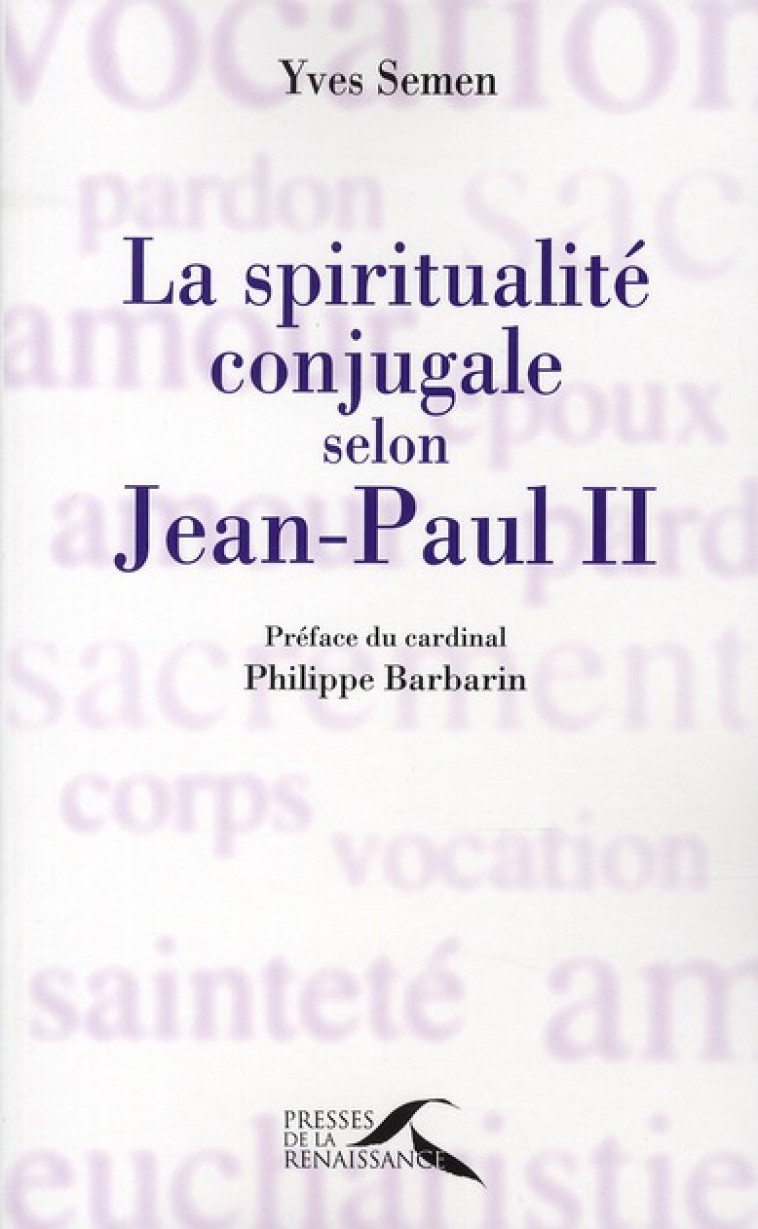 LA SPIRITUALITE CONJUGALE SELON JEAN-PAUL II - SEMEN/BARBARIN - PRESSES RENAISS