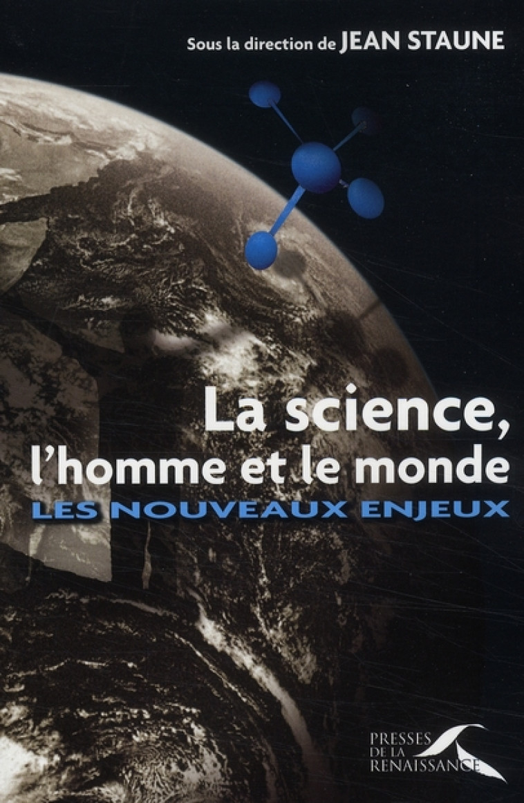 LA SCIENCE, L'HOMME ET LE MONDE - STAUNE JEAN - PRESSES RENAISS