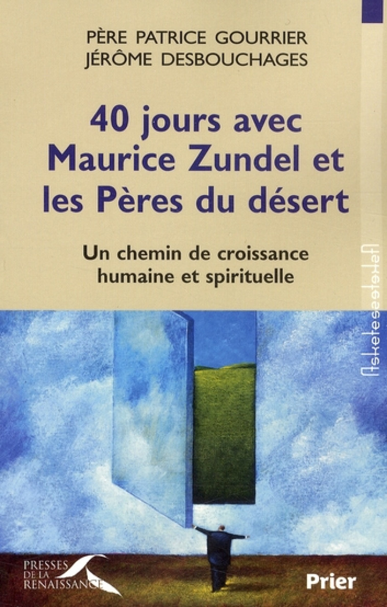 40 JOURS AVEC MAURICE ZUNDEL ET LES PERES DU DESERT - GOURRIER - PRESSES RENAISS