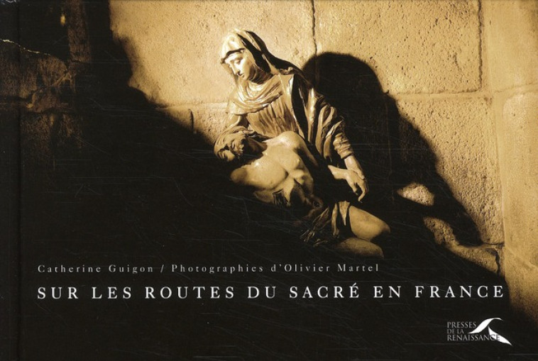 SUR LES ROUTES DU SACRE EN FRANCE - GUIGON/MARTEL - PRESSES RENAISS