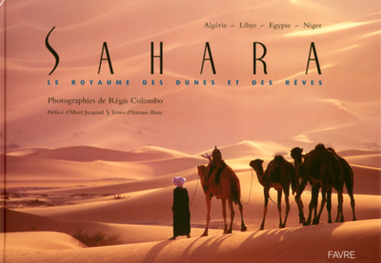 SAHARA - LE ROYAUME DES DUNES ET DES REVES - Antoine Blanc - FAVRE