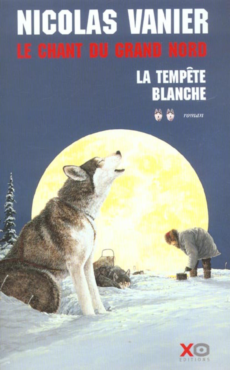 LE CHANT DU GRAND NORD - TOME 2 LA TEMPETE BLANCHE - VOL02 - VANIER NICOLAS - XO