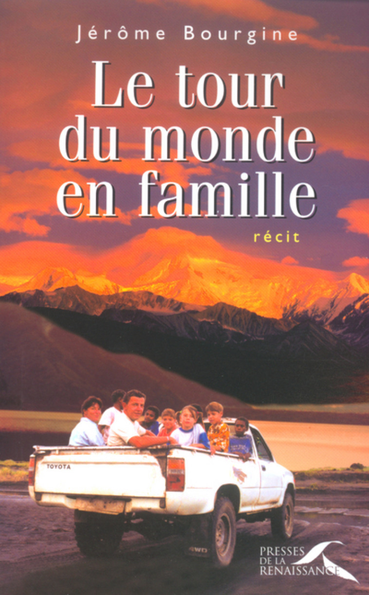 LE TOUR DU MONDE EN FAMILLE - Jérôme Bourgine - PRESSES RENAISS