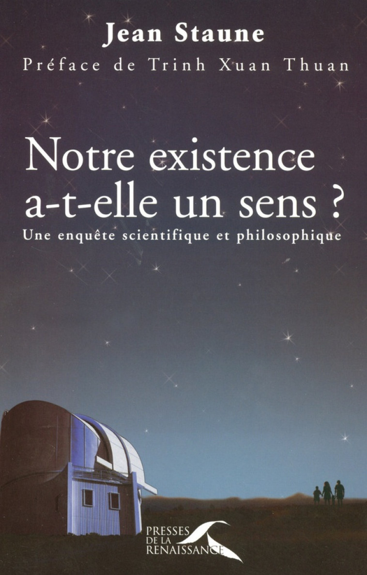 NOTRE EXISTENCE A-T-ELLE UN SENS ? - STAUNE/THUAN - BELFOND