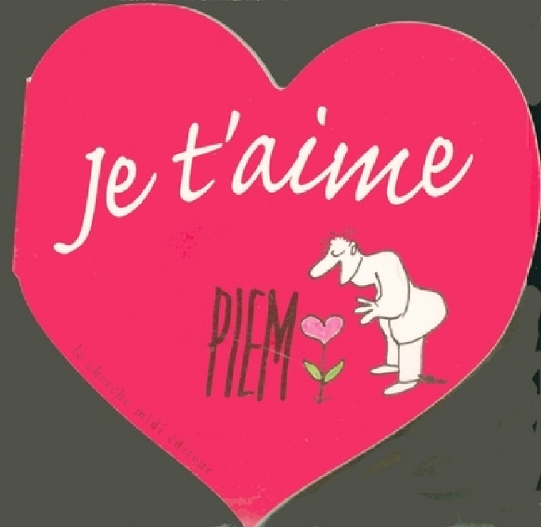 LA BIBLIOTHEQUE DU DESSINATEUR - JE T'AIME -  piem - CHERCHE MIDI