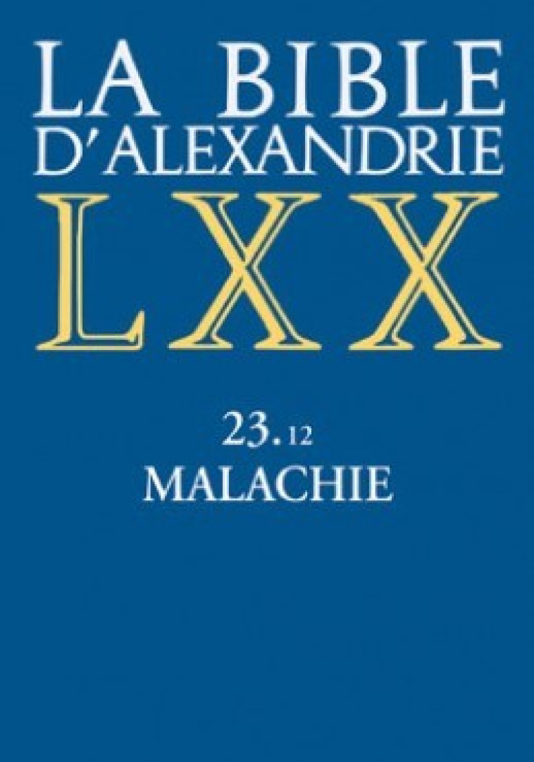 LA BIBLE D'ALEXANDRIE 23.12 MALACHIE - Laurence Vianes - CERF