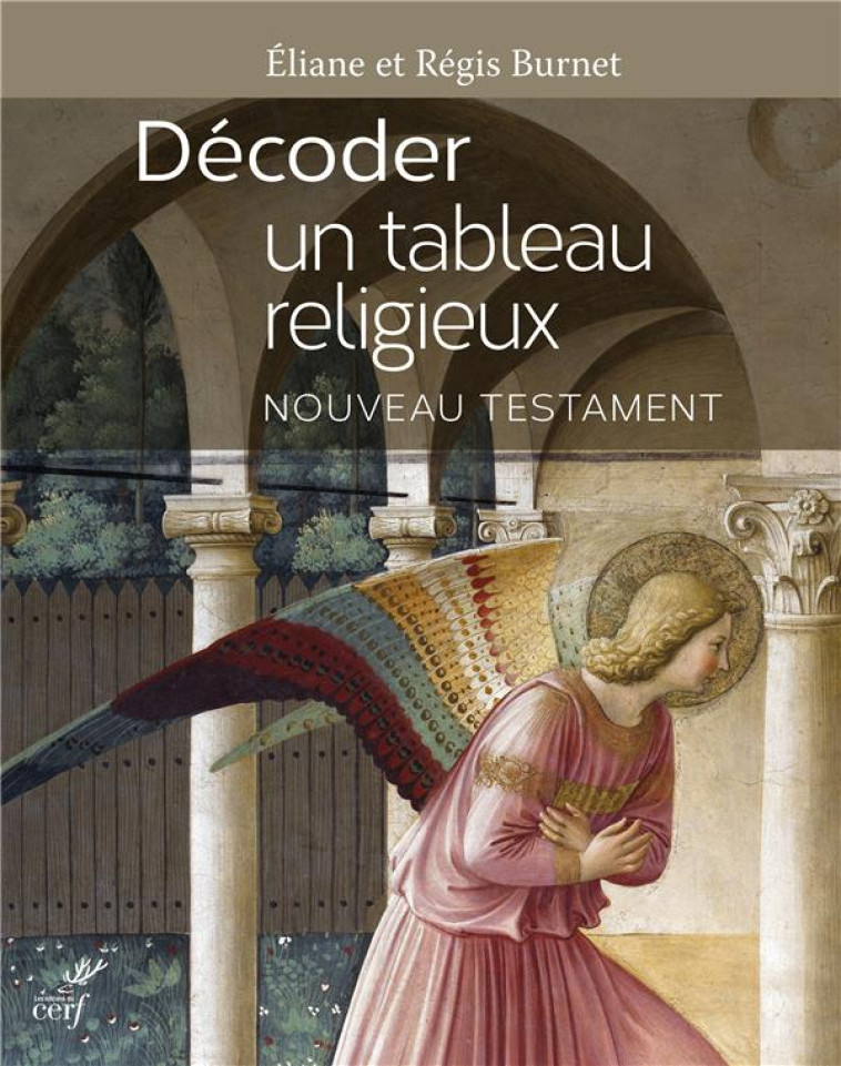 DECODER UN TABLEAU RELIGIEUX - NOUVEAU TESTAMENT - BURNET REGIS - CERF