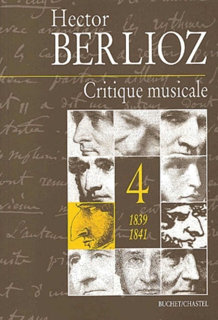 CRITIQUE MUSICALE 1839 1841 T4 - VOL04 -  BERLIOZ HECTOR - BUCHET CHASTEL