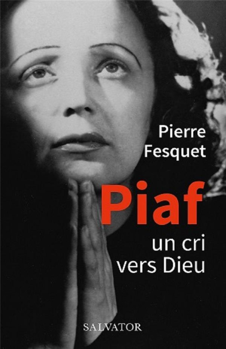 PIAF - UN CRI VERS DIEU - FESQUET PIERRE - SALVATOR