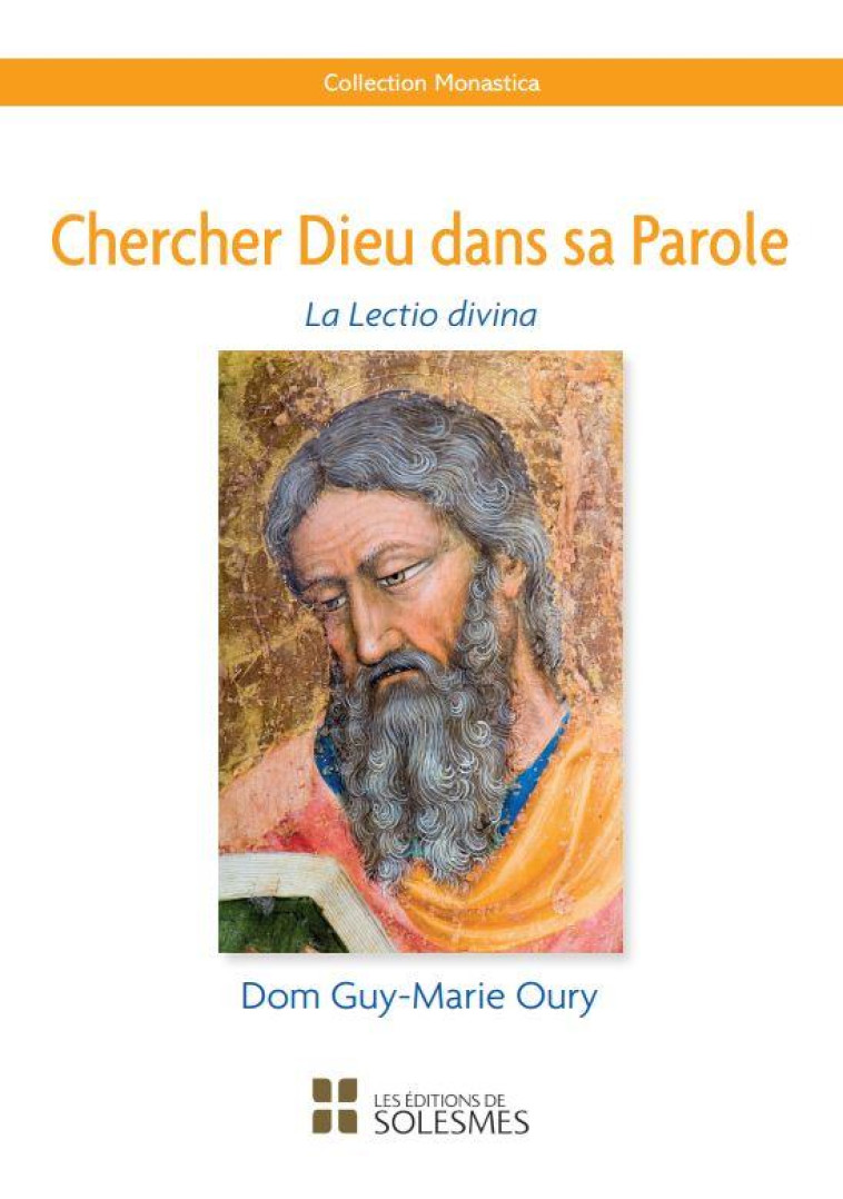 CHERCHER DIEU DANS SA PAROLE - LA LECTIO DI VINA - OURY GUY-MARIE - SOLESMES