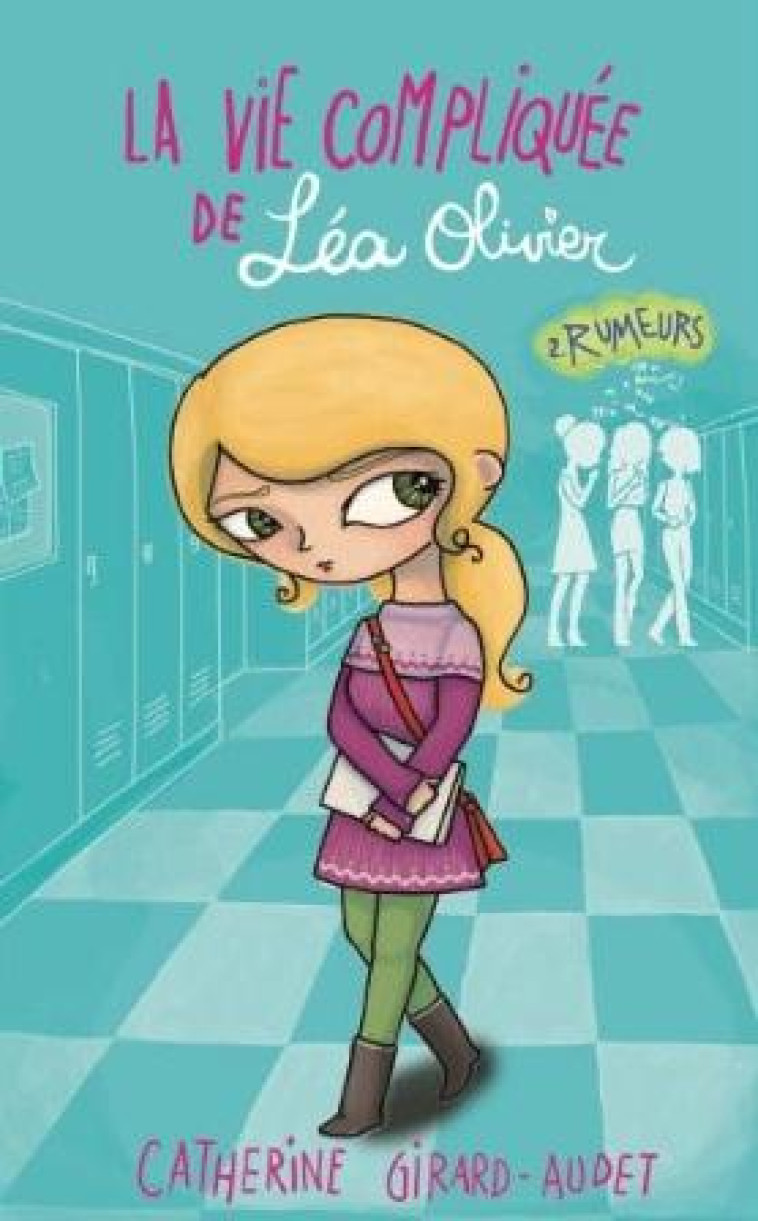 LA VIE COMPLIQUEE DE LEA OLIVIER T02 - RUMEURS - GIRARD AUDET-C - Kennes Editions