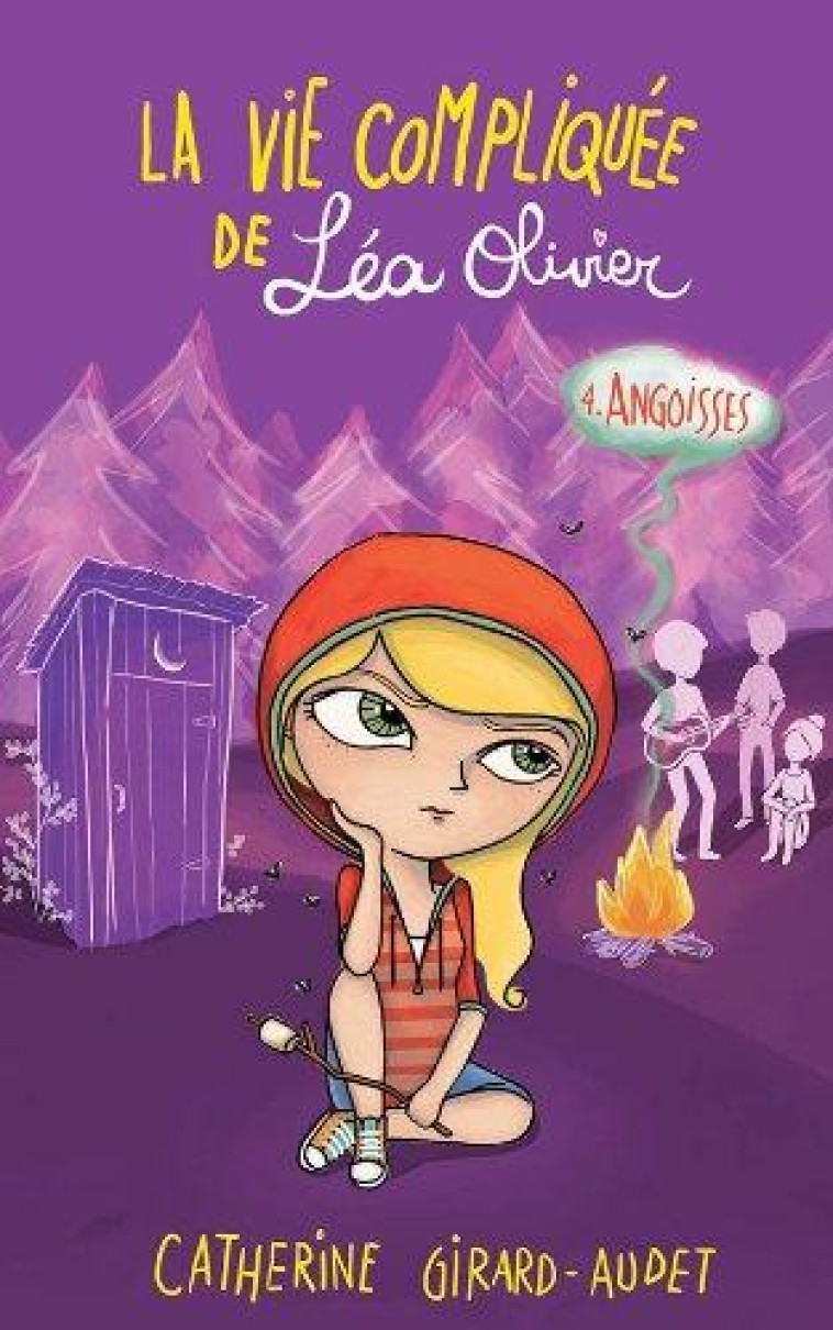 LA VIE COMPLIQUEE DE LEA OLIVIER T04 - ANGOISSES - GIRARD AUDET-C - Kennes Editions