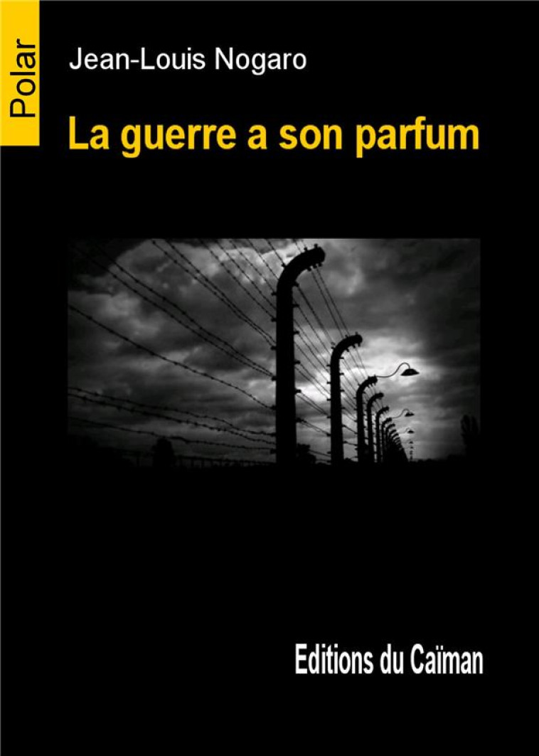 LA GUERRE A SON PARFUM - NOGARO JEAN-LOUIS - CAIMAN