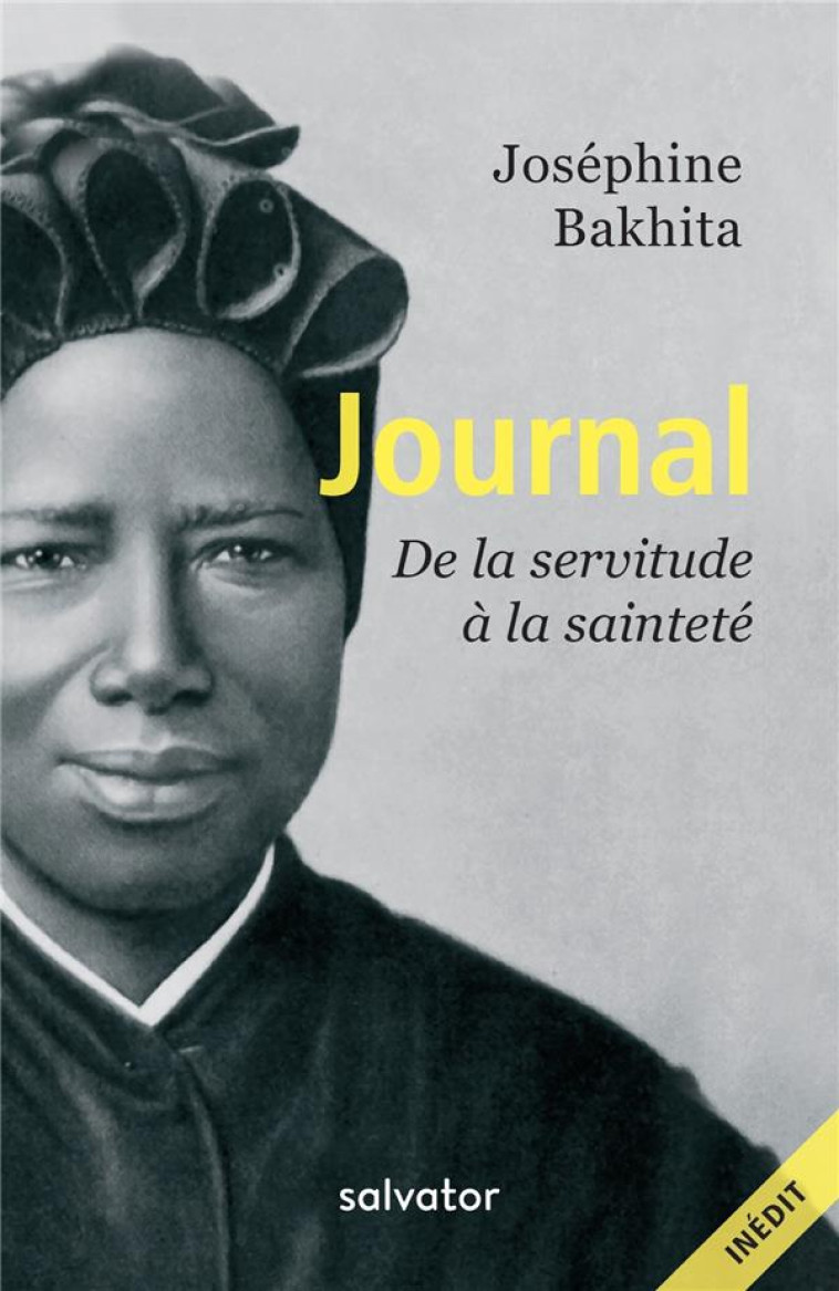 JOURNAL. DE LA SERVITUDE A LA SAINTETE - BAKHITA J - Salvator