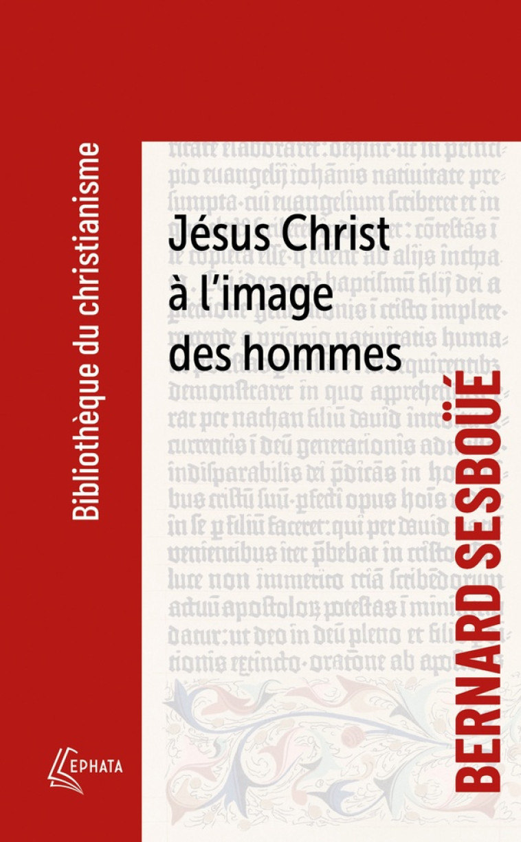 JESUS CHRIST A L'IMAGE DES HOMMES - BREVE ENQUETE SUR LES REPRESENTATIONS DE JESUS A TRAVERS L'HISTO - SESBOUE BERNARD - EPHATA