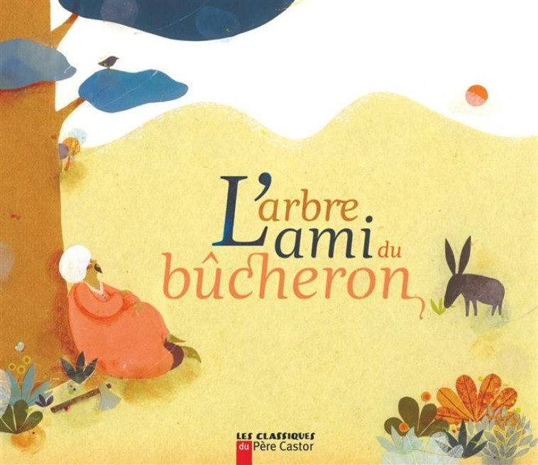 L'ARBRE AMI DU BUCHERON - JOFFRE/GIRAUD - FLAMMARION