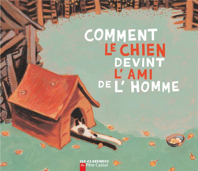 COMMENT LE CHIEN DEVINT L'AMI DE L'HOMME - DEBON/GIRAUD - FLAMMARION