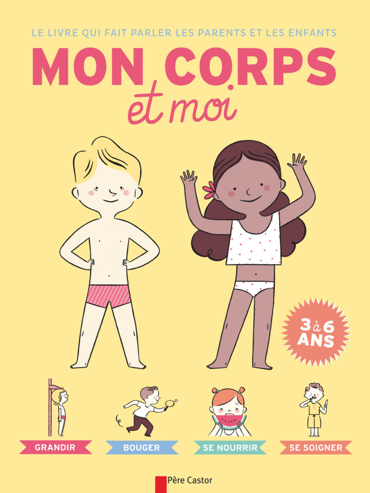 MON CORPS ET MOI - LE LIVRE QUI FAIT PARLER LES PARENTS ET LES ENFANTS - Alexandra Pichard - PERE CASTOR